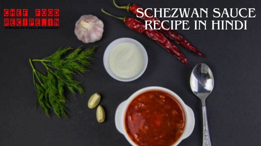 Schezwan Sauce History & Recipe In Hindi । शेज़वान सॉस